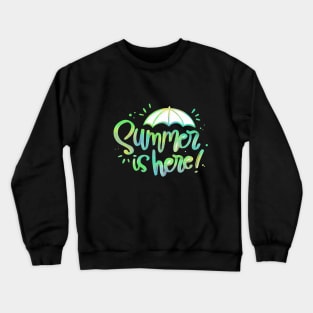 Summer is here Crewneck Sweatshirt